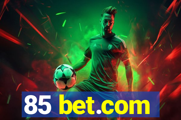 85 bet.com